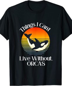 Things I Can"t Live Without .. Orcas - Vintage Killer Whale T-Shirt