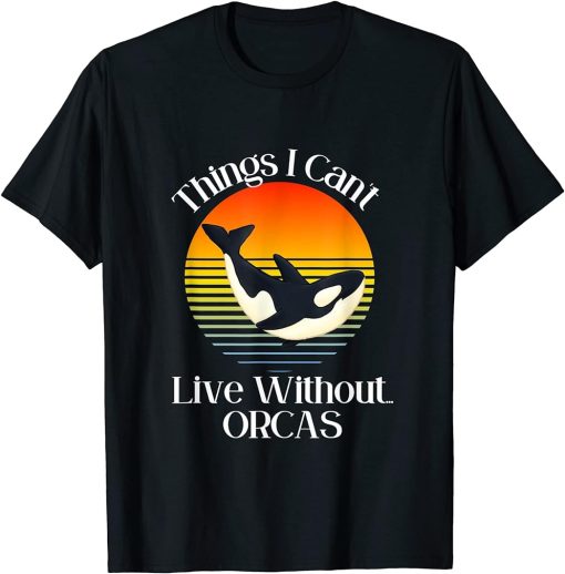 Things I Can"t Live Without .. Orcas - Vintage Killer Whale T-Shirt