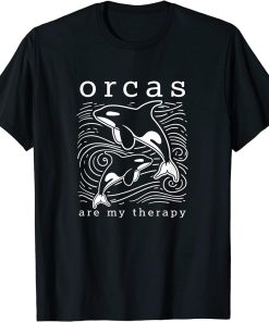 Orcas as Therapy Cute Whale Funny Saying T-Shirt