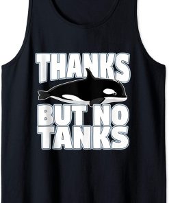 Thanks But No Tanks Orca Tank Top