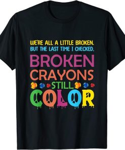 mental Health Awareness Supporter design broken crayons T-Shirt